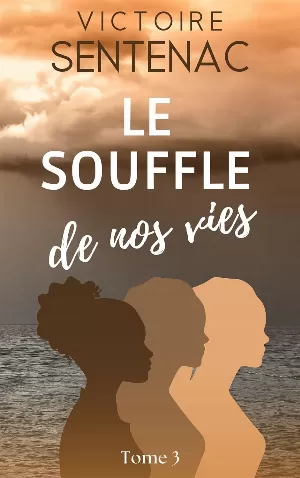 Victoire Sentenac – Juste après l'orage, Tome 3 : Le Souffle de nos vies